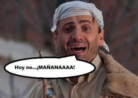 Hoy noo, ¡¡Mañaanaaa!!
